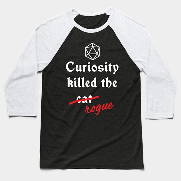 Dnd - Curiosity killed the rogue Baseball T-Shirt by DigitalCleo